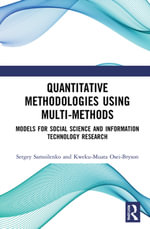 Quantitative Methodologies using Multi-Methods : Models for Social Science and Information Technology Research - Sergey Samoilenko