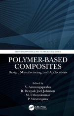Polymer-Based Composites : Design, Manufacturing, and Applications - V. Arumugaprabu