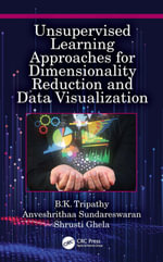 Unsupervised Learning Approaches for Dimensionality Reduction and Data Visualization - B.K. Tripathy