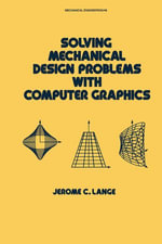Solving Mechanical Design Problems with Computer Graphics : Mechanical Engineering - Jerome Lange