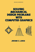 Solving Mechanical Design Problems with Computer Graphics : Mechanical Engineering - Jerome Lange