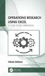 Operations Research Using Excel : A Case Study Approach - Vikas Singla