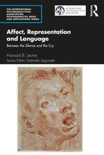 Affect, Representation and Language : Between the Silence and the Cry - Howard B. Levine