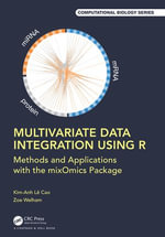 Multivariate Data Integration Using R : Methods and Applications with the mixOmics Package - Kim-Anh Lê Cao