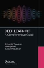 Deep Learning : A Comprehensive Guide - Shriram K Vasudevan