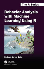 Behavior Analysis with Machine Learning Using R : Chapman & Hall/CRC The R Series - Enrique Garcia Ceja