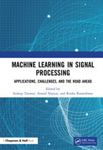 Machine Learning in Signal Processing : Applications, Challenges, and the Road Ahead - Sudeep Tanwar