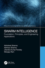 Swarm Intelligence : Foundation, Principles, and Engineering Applications - Abhishek Sharma