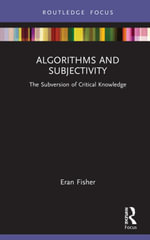 Algorithms and Subjectivity : The Subversion of Critical Knowledge - Eran Fisher