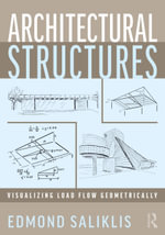 Architectural Structures : Visualizing Load Flow Geometrically - Edmond Saliklis