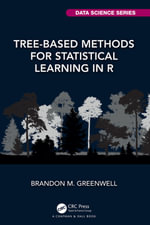Tree-Based Methods for Statistical Learning in R : Chapman & Hall/CRC Data Science Series - Brandon M. Greenwell