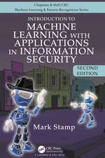 Introduction to Machine Learning with Applications in Information Security : Chapman & Hall/CRC Machine Learning & Pattern Recognition - Mark Stamp