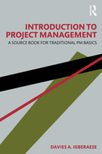 Introduction to Project Management : A Source Book for Traditional PM Basics - Davies A. Igberaese