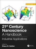 21st Century Nanoscience - A Handbook : Industrial Applications (Volume Nine) - Klaus D. Sattler