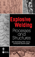 Explosive Welding : Processes and Structures - B.A. Greenberg