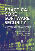 Practical Core Software Security : A Reference Framework - James F. Ransome
