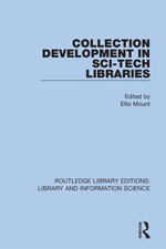 Collection Development in Sci-Tech Libraries : Routledge Library Editions: Library and Information Science - Ellis Mount