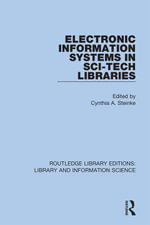 Electronic Information Systems in Sci-Tech Libraries : Routledge Library Editions: Library and Information Science - Cynthia A. Steinke