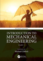 Introduction to Mechanical Engineering : Part 1 - Michael Clifford