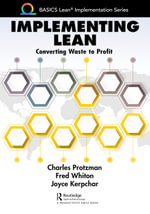 Implementing Lean : Converting Waste to Profit - Charles Protzman