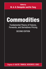 Commodities : Fundamental Theory of Futures, Forwards, and Derivatives Pricing - M.A.H. Dempster
