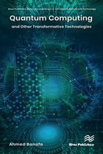 Quantum Computing and Other Transformative Technologies : River Publishers Series in Computing and Information Science and Technology - Ahmed Banafa