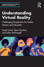 Understanding Virtual Reality : Challenging Perspectives for Media Literacy and Education - Sarah Jones