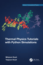 Thermal Physics Tutorials with Python Simulations : Series in Computational Physics - Minjoon Kouh
