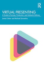 Virtual Presenting : A Guide to Formats, Production and Authentic Delivery - Jamie Cohen