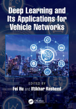 Deep Learning and Its Applications for Vehicle Networks - Fei Hu