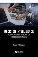 Decision Intelligence : Human-Machine Integration for Decision-Making - Miriam O'Callaghan