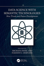 Data Science with Semantic Technologies : New Trends and Future Developments - Archana Patel