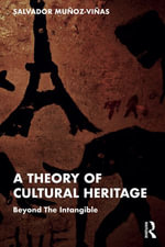 A Theory of Cultural Heritage : Beyond The Intangible - Salvador Munoz-Vinas