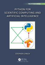 Python for Scientific Computing and Artificial Intelligence : Chapman & Hall/CRC The Python Series - Stephen Lynch