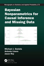Bayesian Nonparametrics for Causal Inference and Missing Data : Chapman & Hall/CRC Monographs on Statistics and Applied Probability - Michael J. Daniels