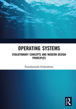 Operating Systems : Evolutionary Concepts and Modern Design Principles - Pranabananda Chakraborty