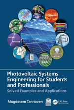 Photovoltaic Systems Engineering for Students and Professionals : Solved Examples and Applications - Mugdesem Tanrioven