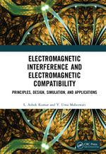 Electromagnetic Interference and Electromagnetic Compatibility : Principles, Design, Simulation, and Applications - L. Ashok Kumar