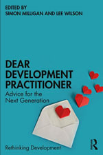 Dear Development Practitioner : Advice for the Next Generation - Simon Milligan