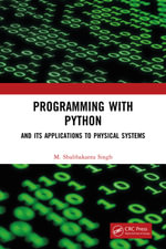 Programming with Python : And Its Applications to Physical Systems - M. Shubhakanta Singh