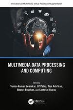 Multimedia Data Processing and Computing : Innovations in Multimedia, Virtual Reality and Augmentation - J P Patra
