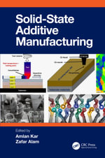 Solid State Additive Manufacturing - Amlan Kar