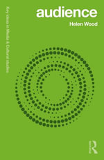 Audience : Key Ideas in Media & Cultural Studies - Helen Wood