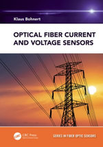Optical Fiber Current and Voltage Sensors : Series in Fiber Optic Sensors - Klaus Bohnert