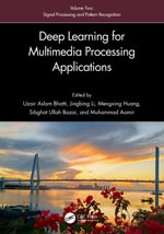 Deep Learning for Multimedia Processing Applications : Volume Two: Signal Processing and Pattern Recognition - Uzair Aslam Bhatti