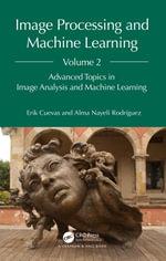 Image Processing and Machine Learning, Volume 2 : Advanced Topics in Image Analysis and Machine Learning - Erik Cuevas
