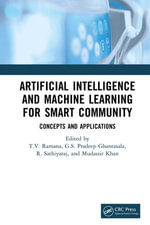 Artificial Intelligence and Machine Learning for Smart Community : Concepts and Applications - T. V. Ramana