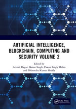 Artificial Intelligence, Blockchain, Computing and Security Volume 2 : Proceedings of the International Conference on Artificial Intelligence, Blockchain, Computing and Security (ICABCS 2023), Gr. Noida, UP, India, 24 - 25 February 2023 - Arvind Dagur