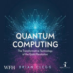 Quantum Computing : The Transformative Technology of the Qubit Revolution - Greg Wagland