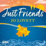 Just Friends : A heart-warming, feel-good and funny romantic comedy - Adam Goodwin
